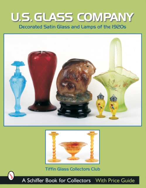 U.S. Glass Company : Decorated Satin Glass and Lamps of the 1920s, Paperback / softback Book