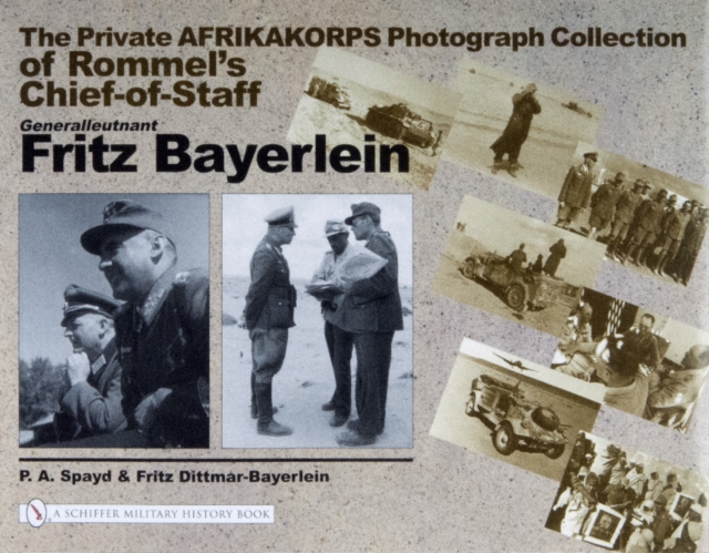 The Private Afrikakorps Photograph Collection of Rommel's Chief-of Staff Generalleutnant Fritz Bayerlein, Hardback Book