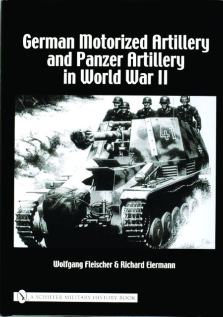 German Motorized Artillery and Panzer Artillery in World War II, Hardback Book
