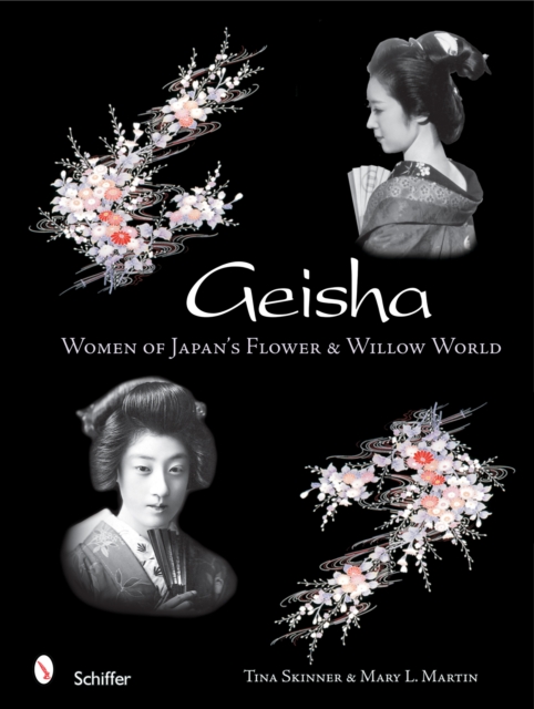 Geisha : Women of Japan's Flower & Willow World, Hardback Book