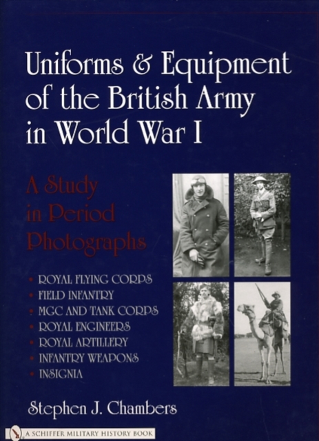 Uniforms & Equipment of the British Army in World War I : A Study in Period Photographs, Hardback Book