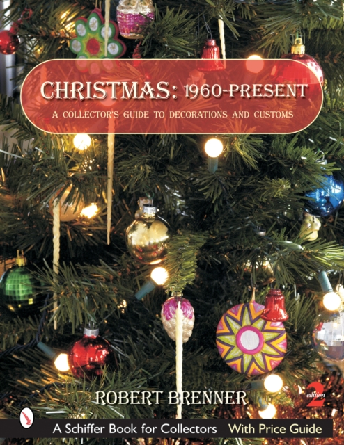 Christmas 1960 to the Present : A Collector's Guide to Decorations and Customs, Paperback / softback Book