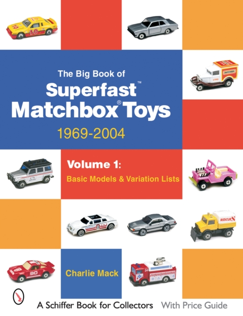 The Big Book of Matchbox Superfast Toys: 1969-2004 : Volume 1: Basic Models & Variation Lists, Paperback / softback Book