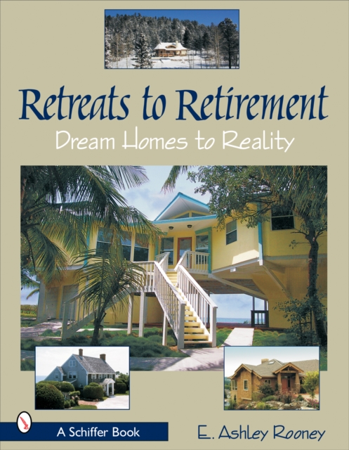Retreats to Retirement : Dream Homes to Reality, Hardback Book