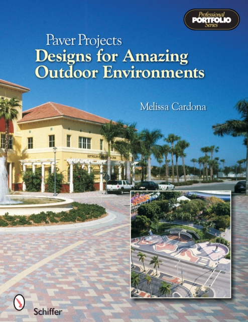 Paver Projects : Designs for Amazing Outdoor Environments, Paperback / softback Book