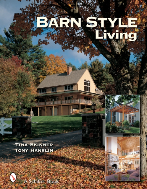 Barn Style Living: Design and Plan Inspiration for Timber Frame Homes, Hardback Book