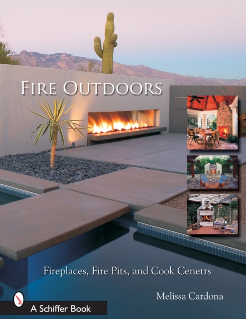 Fire Outdoors : Fireplaces, Fire Pits, & Cook Centers, Paperback / softback Book