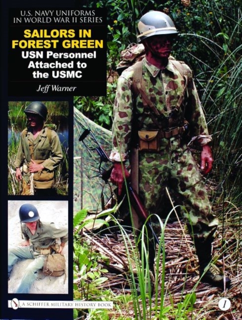 U.S. Navy Uniforms in World War II Series : Vol.1: Sailors in Forest Green: USN Personnel Attached to the USMC, Hardback Book