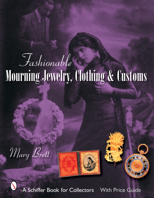 Fashionable Mourning Jewelry, Clothing, and Customs, Hardback Book