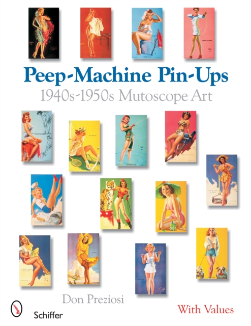 Peep-Machine Pin-Ups : 1940s-1950s Mutoscope Art, Paperback / softback Book
