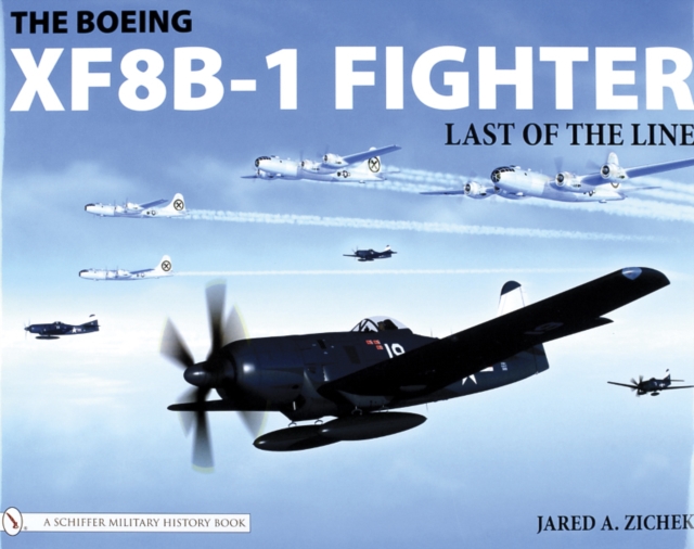 The Boeing XF8B-1 Fighter : Last of the Line, Hardback Book