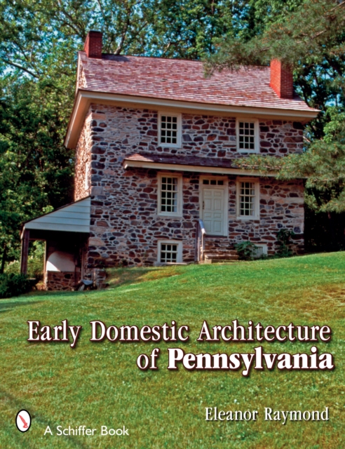 Early Domestic Architecture of Pennsylvania, Paperback / softback Book