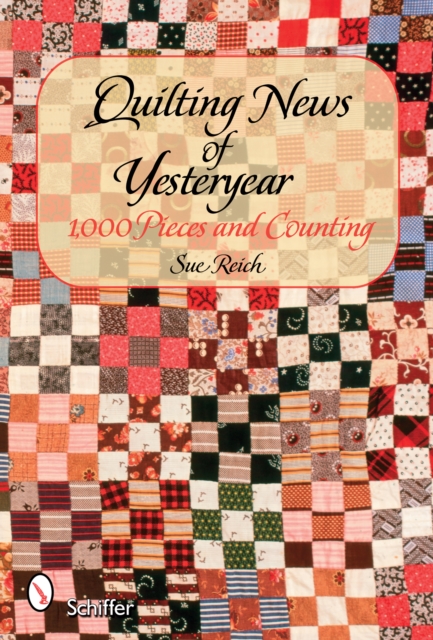Quilting News of Yesteryear : 1,000 Pieces and Counting, Hardback Book