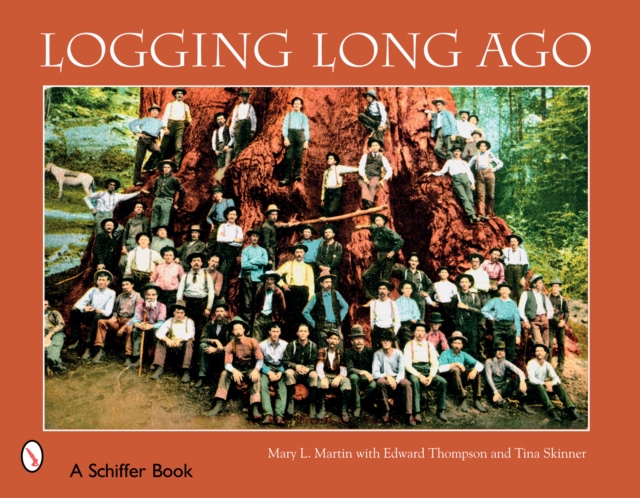 Logging Long Ago : Historic Postcard Views, Paperback / softback Book
