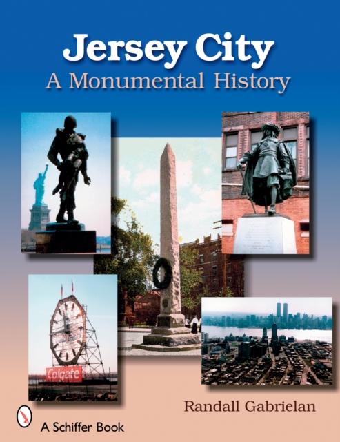 Jersey City: A Monumental History : A Monumental History, Paperback / softback Book