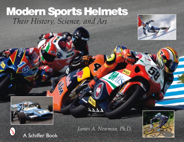 Modern Sports Helmets : Their History, Science and Art, Hardback Book