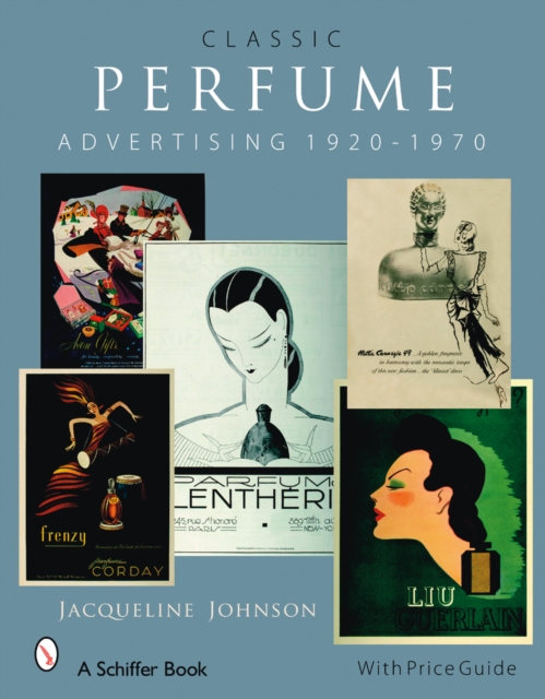 Classic Perfume Advertising: 1920-1970 : 1920-1970, Hardback Book