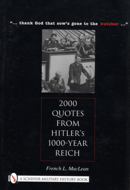 2000 Quotes from Hitler's 1000-Year Reich : "... thank god that sow's gone to the butcher ...", Hardback Book