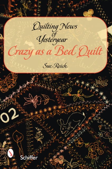 Quilting News of Yesteryear : Crazy as a Bed Quilt, Hardback Book