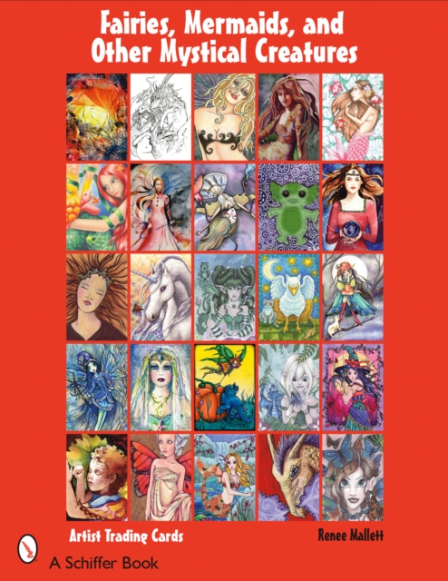 Fairies, Mermaids, and Other Mystical Creatures : Artist Trading Cards, Paperback / softback Book