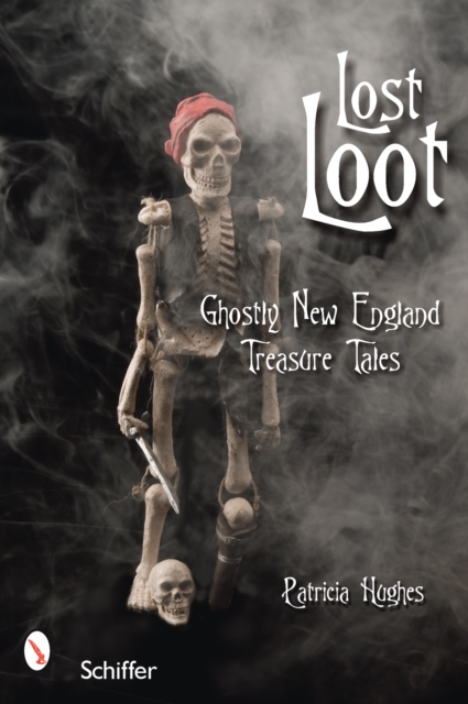 Lost Loot : Ghostly New England Treasure Tales, Paperback / softback Book