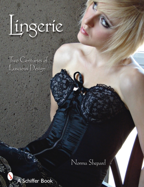 Lingerie : Two Centuries of Luscious Design, Paperback / softback Book