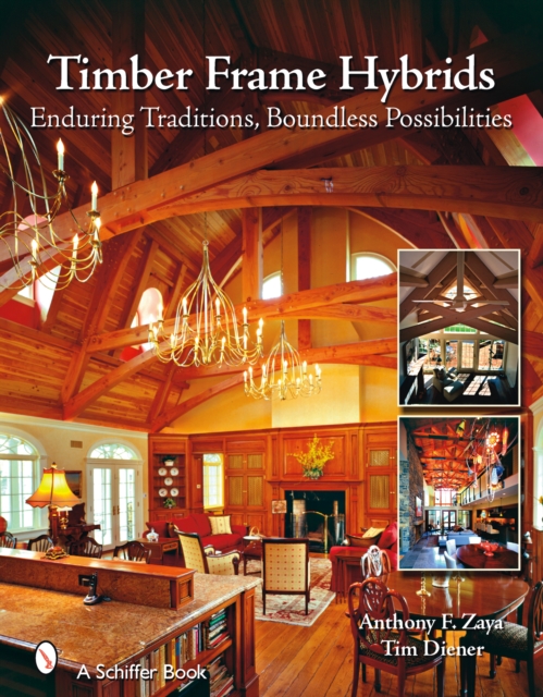 Timber Frame Hybrids : Enduring Traditions, Boundless Possibilities, Hardback Book