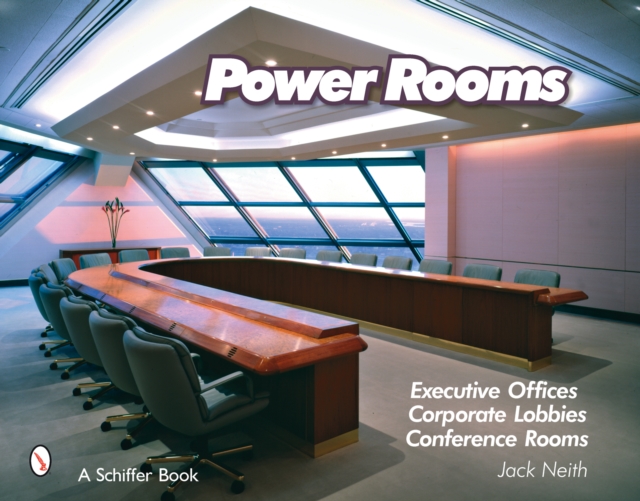 Power Rooms : Executive Offices, Corporate Lobbies, and Conference Rooms, Hardback Book