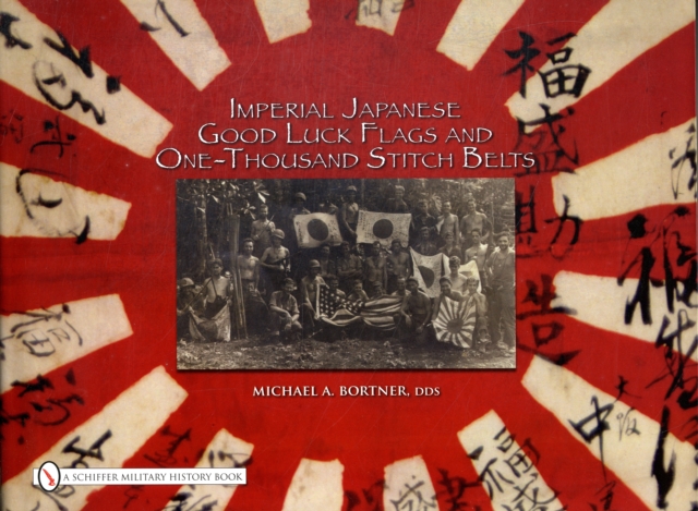 Imperial Japanese Good Luck Flags and One-Thousand Stitch Belts, Hardback Book