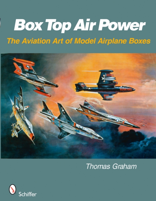 Box Top Air Power : The Aviation Art of Model Airplane Boxes, Paperback / softback Book