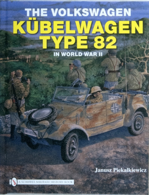 The Volkswagen Kubelwagen Type 82 in World War II, Hardback Book