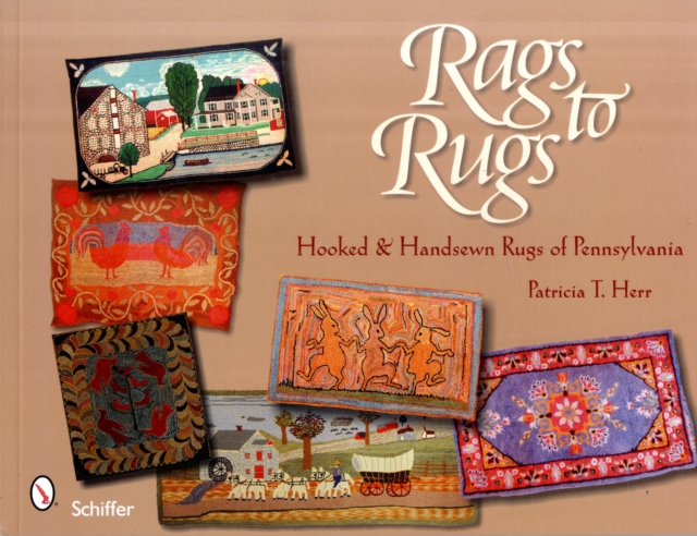 Rags to Rugs : Hooked & Handsewn Rugs of Pennsylvania, Paperback / softback Book