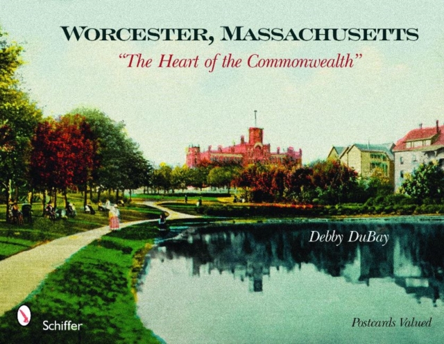 Worcester, Massachusetts : "The Heart of the Commonwealth", Paperback / softback Book