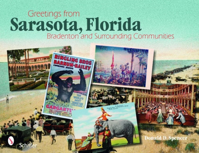 Greetings from Sarasota , Florida : Bradenton and Surrounding Communities, Paperback / softback Book
