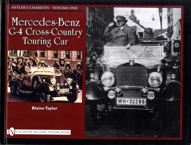 Hitler’s Chariots : Vol.1, Mercedes-Benz G-4 Cross-Country Touring Car, Hardback Book