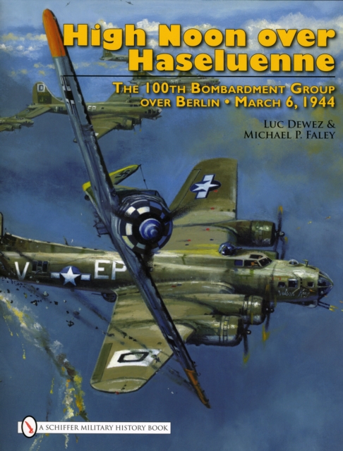 High Noon over Haseluenne : The 100th Bombardment Group over Berlin, March 6,1944, Hardback Book