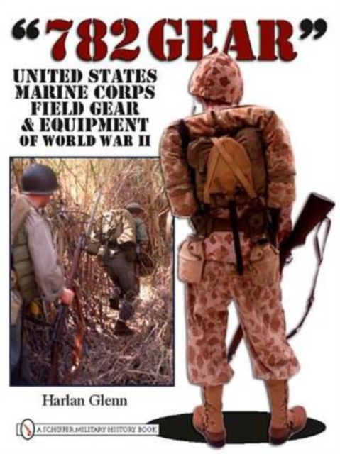 782 Gear : United States Marine Corps Field Gear & Equipment of World War II, Hardback Book