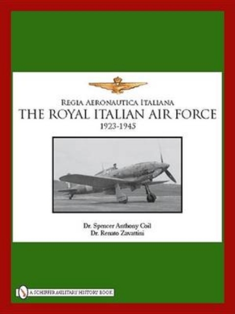 The Royal Italian Air Force 1923-1945, Hardback Book
