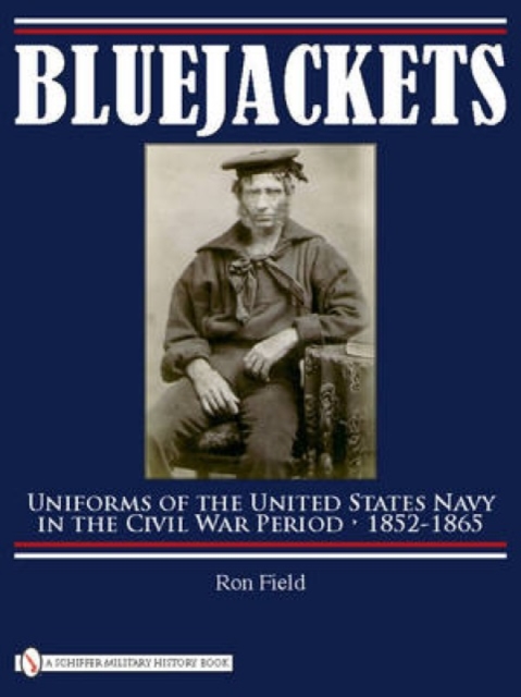 Bluejackets : Uniforms of the United States Navy in the Civil War Period, 1852-1865, Hardback Book