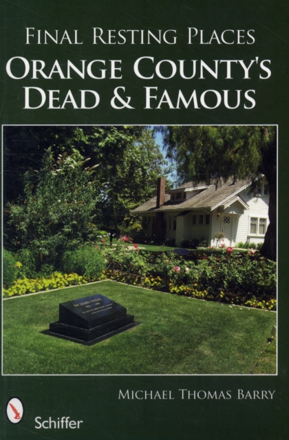Final Resting Places : Orange County's Dead and Famous, Paperback / softback Book
