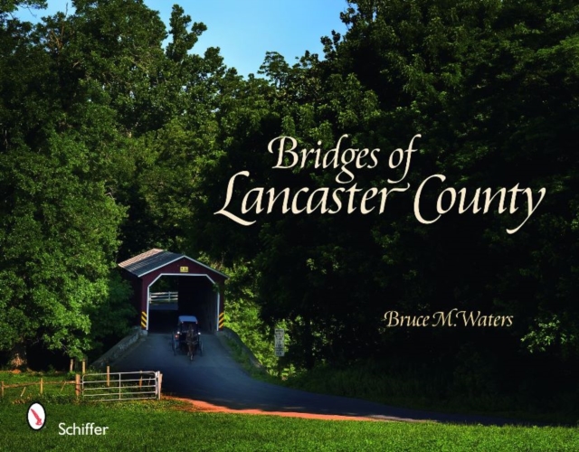 Bridges of Lancaster County, Hardback Book