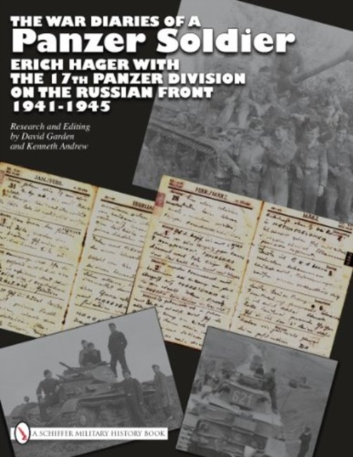 The War Diaries of a Panzer Soldier : Erich Hager with the 17th Panzer Division on the Russian Front • 1941-1945, Hardback Book