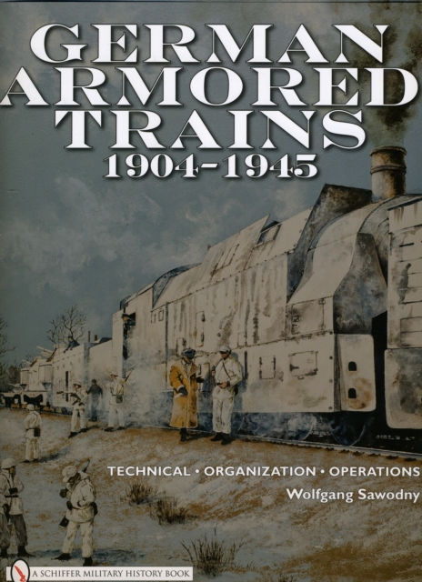German Armored Trains 1904-1945, Hardback Book