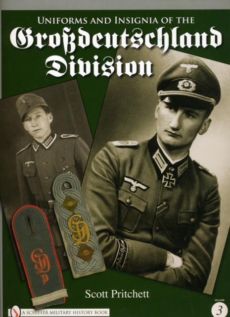 Uniforms and Insignia of the Grossdeutschland Division : Volume 3, Hardback Book