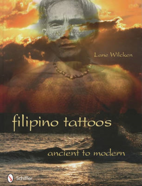 Filipino Tattoos : Ancient to Modern, Hardback Book