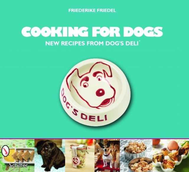 Cooking for Dogs : New Recipes from Dog’s Deli®, Paperback / softback Book
