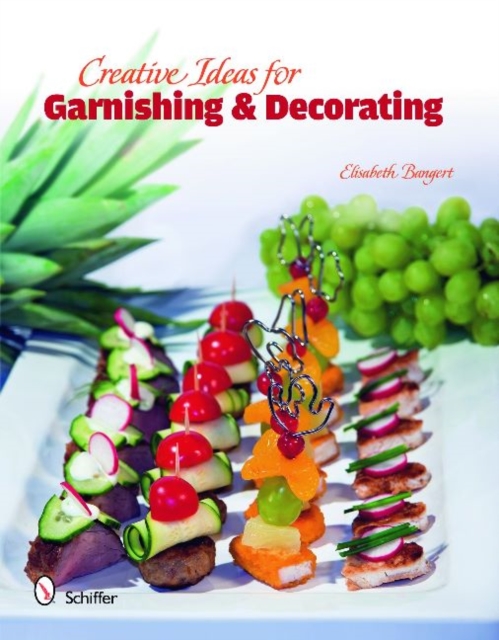 Creative Ideas for Garnishing & Decorating, Hardback Book