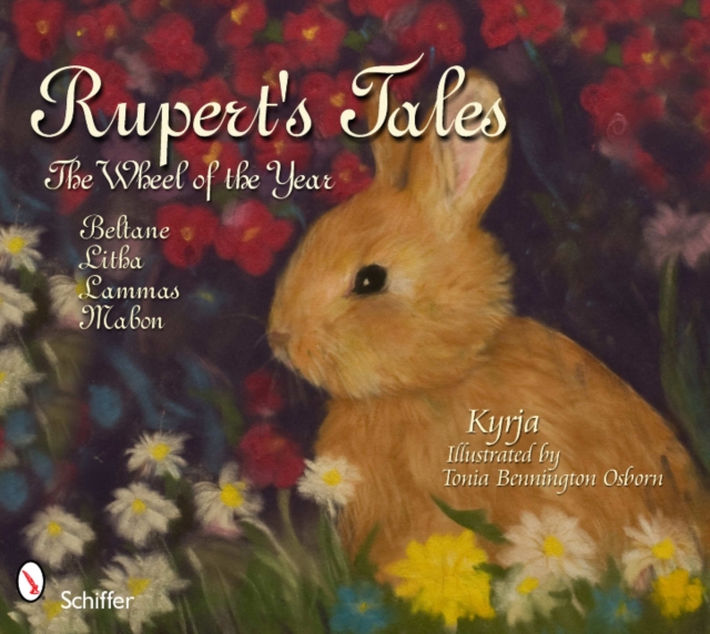 Rupert's Tales: The Wheel of the Year Beltane, Litha, Lammas, and Mabon : The Wheel of the Year Beltane, Litha, Lammas, and Mabon, Hardback Book