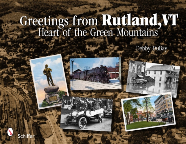Greetings from Rutland, VT : Heart of the Green Mountains, Paperback / softback Book