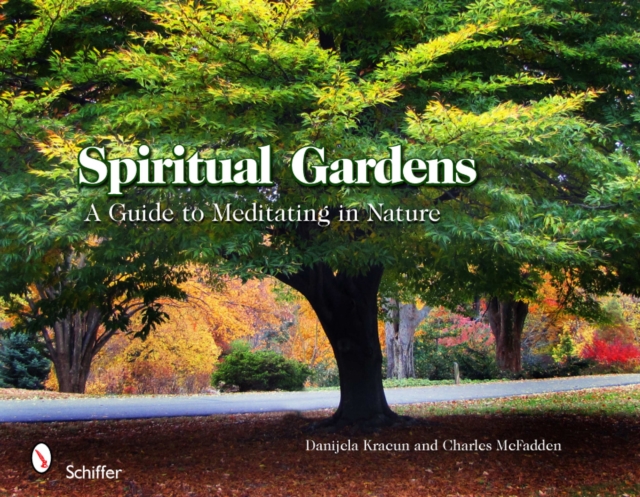 Spiritual Gardens : A Guide to Meditating in Nature, Hardback Book